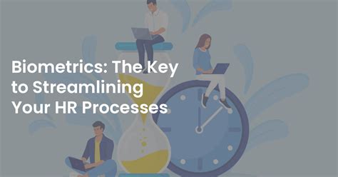 Biometrics The Key To Streamlining Your HR Processes