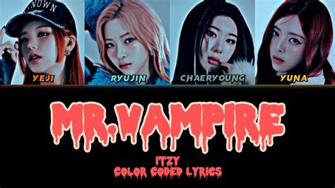 Itzy Mr Vampire Color Coded Lyrics Han Roman Eng Itzy Youtube