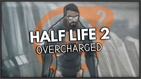 I M All Overcharged From This Mod Half Life Overcharged Youtube