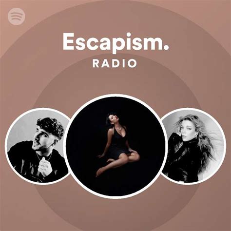 Escapism Radio Playlist By Spotify Spotify