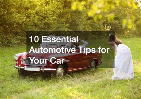 essential automotive tips   car nascar race cars