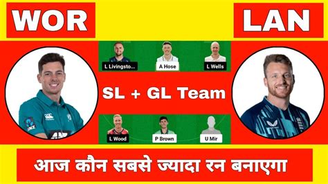 WOR Vs LAN Dream11 Team WOR Vs LAN Dream11 Prediction WOR Vs LAN