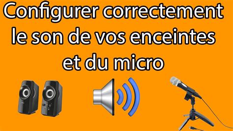 Configurer Correctement Le Son Des Enceintes Et Du Micro YouTube