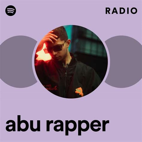 Abu Rapper Radio Playlist By Spotify Spotify