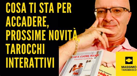 Cosa Ti Sta Per Accadere Prossime Novit Tarocchi Interattivi Youtube