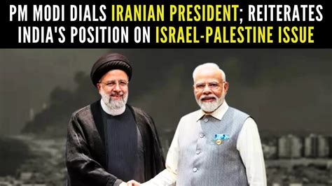 Pm Modi Dials Iranian President Reiterates India S Position