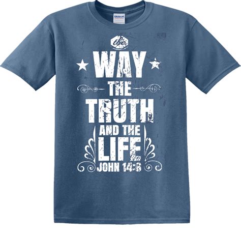 The Way The Truth And The Life John 146 Christian T Shirt Design T Shirt Design 3999