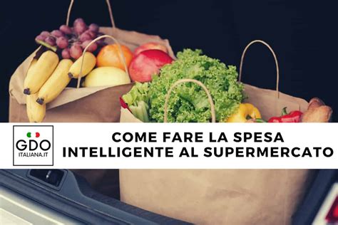 Come Fare Una Spesa Intelligente Al Supermercato Gdoitaliana It