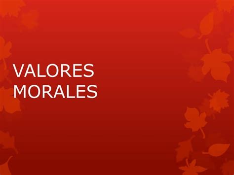 Valores Morales Ppt