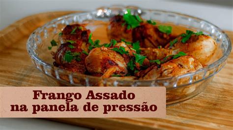 Receita Frango Assado na Panela de Pressão Pronto em Poucos Minutos