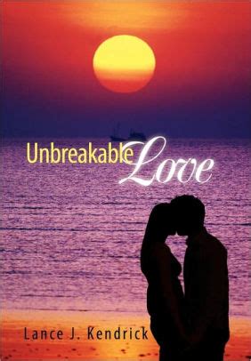 Unbreakable Love by Lance J. Kendrick, Paperback | Barnes & Noble®