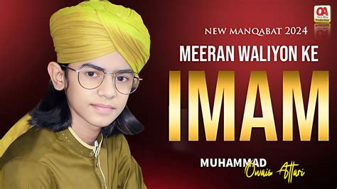 Muhammad Owais Attari Meeran Waliyon Ke Imam Manqabat E Ghous E