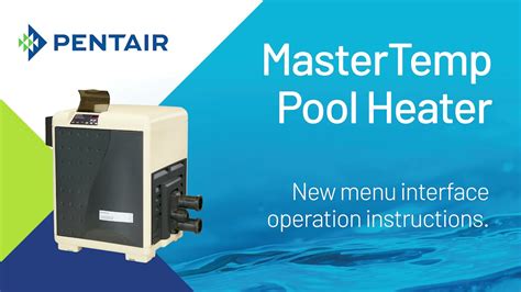 Pentair Mastertemp Pool Heater New Menu Interface Youtube