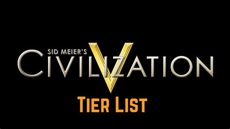 Civ 5 Tier List: All 43 Civilizations Ranked & Compared - eXputer.com