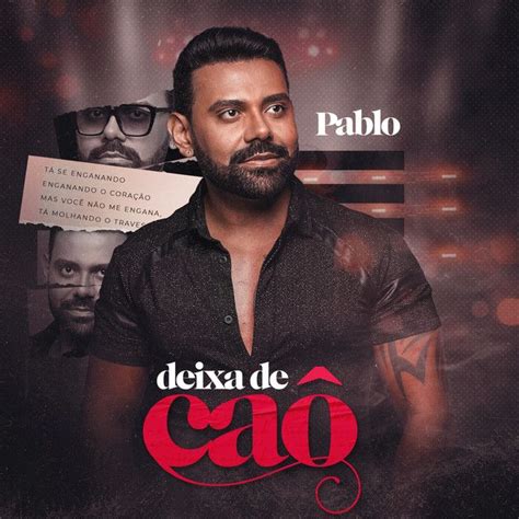 Deixa De Ca Lbum De Pablo Letras Mus Br