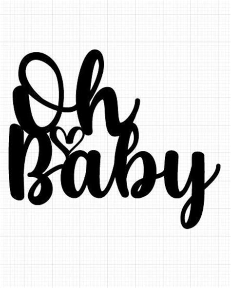 Oh Baby Svg Baby Shower Svg Cake Topper Svg Cutting Files Etsy