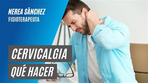 Dolor De Cuello Y Cervicales C Mo Tratar Y Prevenir La Cervicalgia