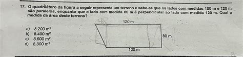 17 O quadrilátero da figura a seguir representa um terreno e sabe se