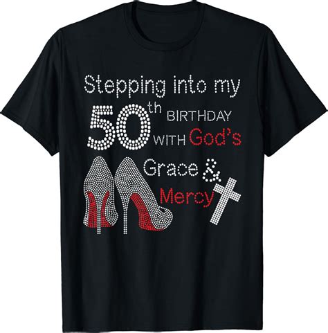 Stepping Into My 50th Birthday With God S Grace And Mercy T Shirt Clothing Shoes