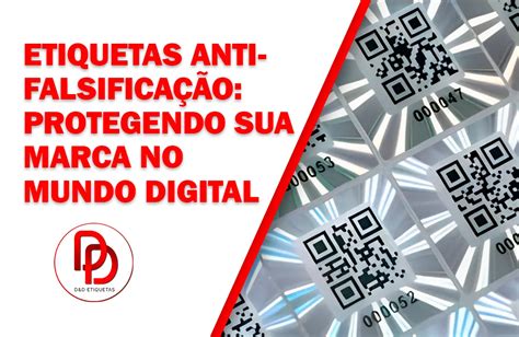 Etiquetas Anti Falsifica O Protegendo Sua Marca E Produtos No Mundo