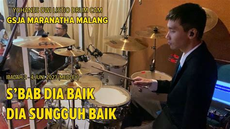 Medley S Bab Dia Baik Dia Sungguh Baik Yohanes Dwi Listio Drum