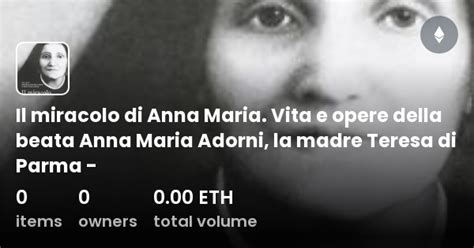 Il Miracolo Di Anna Maria Vita E Opere Della Beata Anna Maria Adorni