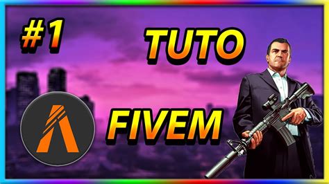 Tuto Mapping Comment Creer Un Serveur Fivem Facilement En