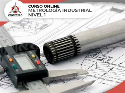 Metrología Industrial Nivel 1 Curso Virtual