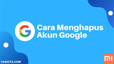 Cara Menghapus Akun Google Di Hp Xiaomi Semua Tipe Vasiota