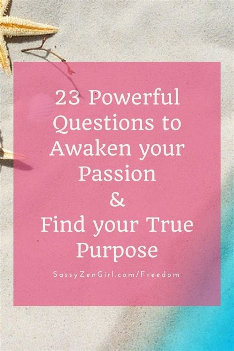 23 Powerful Questions To Awaken Your Passion And Find Your True Purpose