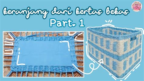 Membuat Keranjang Anyaman Dari Kertas Bekas Diy Part Youtube