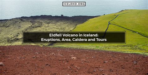 Eldfell Volcano in Iceland: Eruptions, Area, Caldera and Tours ...