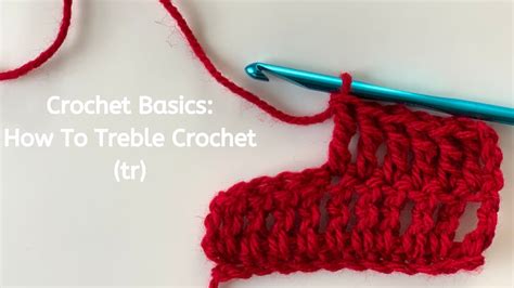 Crochet Basics How To Treble Crochet Tr Youtube