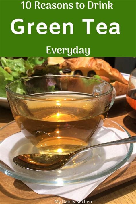 10 Health Benefits Of Drinking Green Tea Every Day My Dainty Kitchen