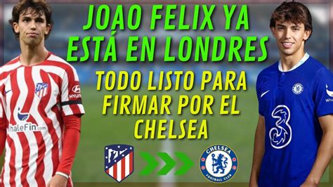 Joao Felix Ya Esta En Londres Todo Listo Para Firmar Con El Chelsea