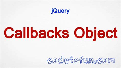 JQuery Callbacks Objects CodeToFun