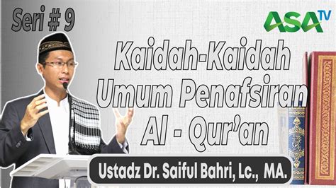 Ustadz Dr Saiful Bahri Lc Ma Kaidah Kaidah Umum Dalam Penafsiran