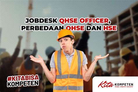 Penjelasan Jobdesk Qhse Officer Manfaat Dan Perbedaan Qhse Dan Hse