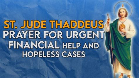 Saint Jude Thaddeus Prayer For Urgent Financial Help Desperate And