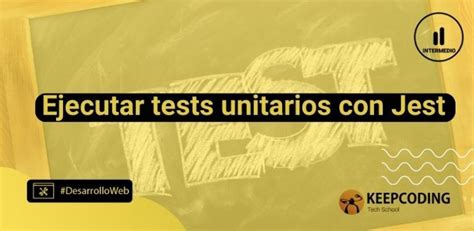 Ejecutar Test Unitarios Con Jest KeepCoding Bootcamps