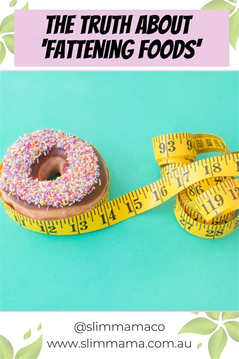 The Truth About Fattening Foods In 2021 Food Calorie Control Human