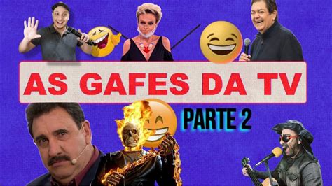 AS MAIORES GAFES DA TV BRASILEIRA PARTE 2 YouTube