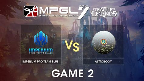 Mpgl Lol Imperium Pro Team Blue Vs Astrology Best Of Game