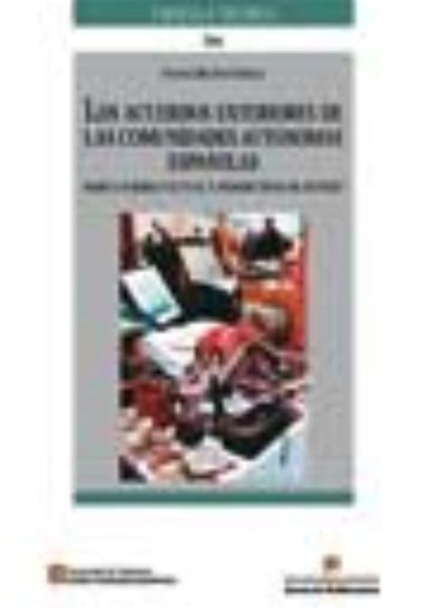 Los Acuerdos Exteriores De Las Comunidades Autonomas EspaÑolas Libro Del 2002 Escrito Por