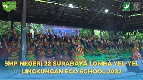 Smp Negeri 22 Surabaya Lomba Yel Yel Lingkungan Eco School 2022 Youtube