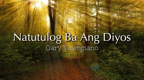 Natutulog Ba Ang Diyos - Gary Valenciano (Lyrics Video ...