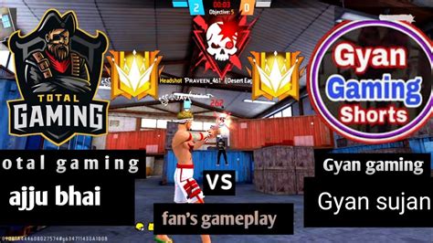 Total Gaming Vs Gyan Gaming Ajju Bhai Vs Gyan Sujan Fan S Gameplay