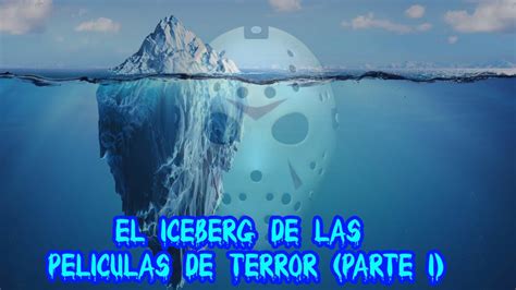 El Iceberg de las Películas de Terror Parte 1 YouTube