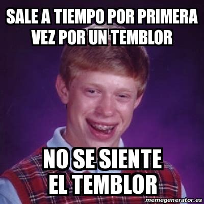 Meme Bad Luck Brian Sale A Tiempo Por Primera Vez Por Un Temblor No