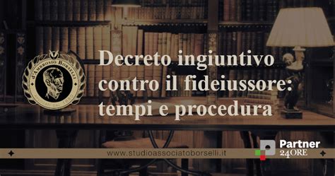 Decreto Ingiuntivo Contro Il Fideiussore Tempi E Procedura